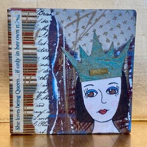 Orig. Art: “Everyday Queen” mixed media art, by Yvette M. Franco. (4” x 4”)